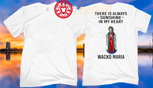 Wacko Maria There Is Always Sunshine In My Heart 2020 Shirt