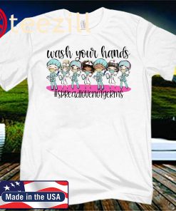 Wash Your Hands Spread Love Not Germs Official T-Shirt