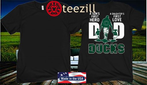 2020 Dad A Son's First Hero A Daughter's First Love Oregon Ducks Shirt