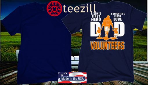 A Son's First Hero A Daughter's First Love Dad Tennessee Volunteers Father's Shirt