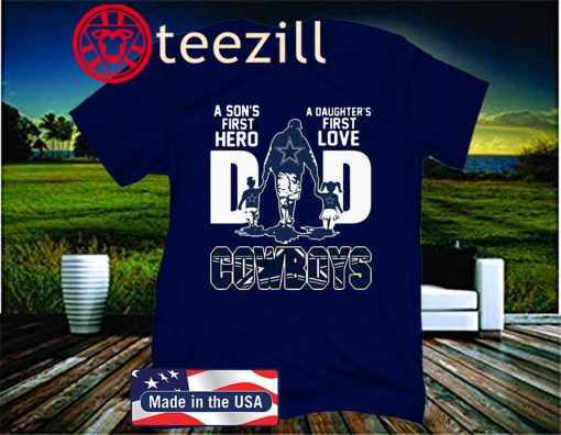 A son’s first hero a daughter’s first love dad dallas cowboys happy father’s day 2020 classic t-shirt