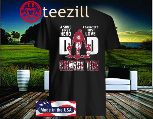 Alabama Crimson Tide A Son's First Hero A Daughter's First Love Father's Day 2020 T-Shirt