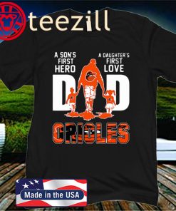 Baltimore Orioles Dad son's first hero daughter's first love father's day 2020 shirt