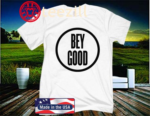 Bey Good Shirt Limited Edition