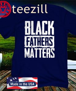 Black Fathers Matter Dad 2020 Shirt