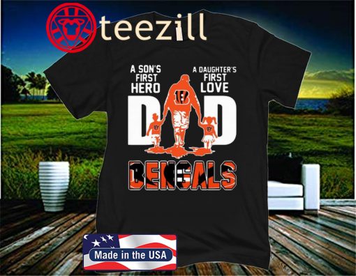 Cincinnati Bengals Dad A Son's First Hero A Daughter's First Love Father's Day 2020 T-Shirt