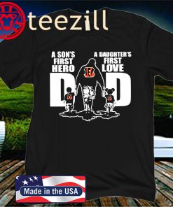Cincinnati Bengals Dad A Son’s First Hero A Daughter’s First Love 2020 Shirt