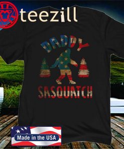 Daddy Sasquatch 4th Of July Fathers Day US Shirt