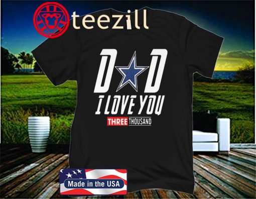 Dallas Cowboys Dad I Love You Three Thousand Father's Day 2020 Shirt