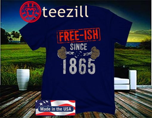 Free-ish Since 1865 Black Official T-Shirt