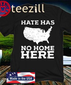 Hate Has No Home Here Anti Nazi Political Official T-shirt