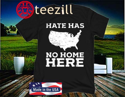 Hate Has No Home Here Anti Nazi Political Official T-shirt