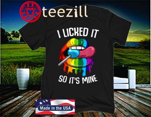 LGBT Pride I Licked it So It’s Mine Sexy Rainbow Lips Uniex 2020 Shirt
