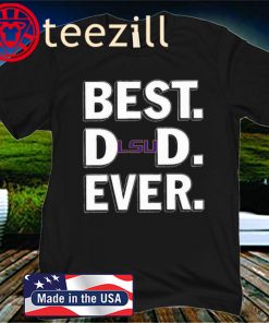 LSU Tigers Best Dad Ever Happy Father's Day 2020 Shirt