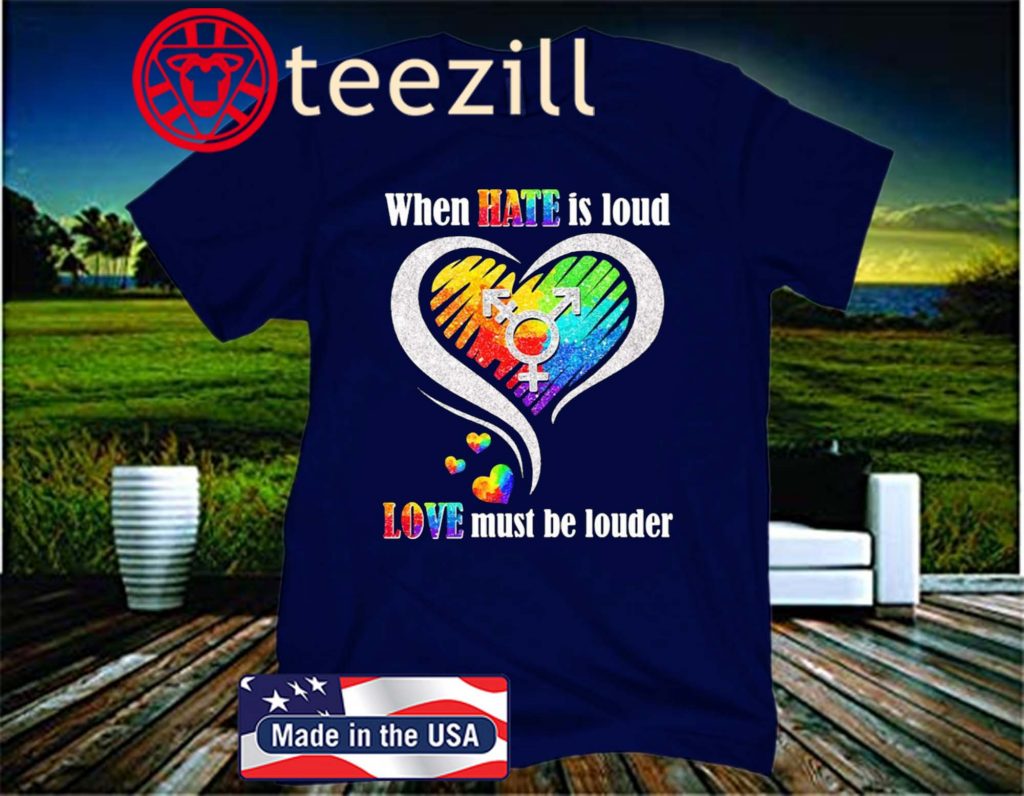 Lgbt when hate is loud love must be louder heart gift t-shirt