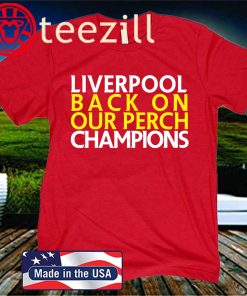 Liverpool Back On Our Perch T-Shirt, Premier League Champions 2020