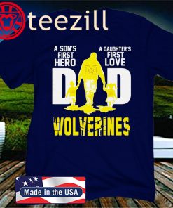 Michigan Wolverines Dad A Son's First Hero A Daughter's First Love Father's Day 2020 T-Shirts