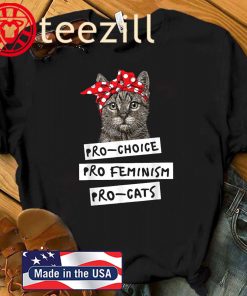 Pro-Choice Pro-Feminism Pro-Cats 2020 Shirt