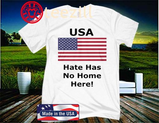 United States Hate Has No Home Here T-shirt