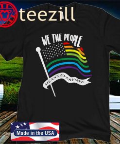 We The People Means Everyone LGBT Shirt