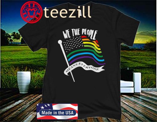 We The People Means Everyone LGBT Shirt