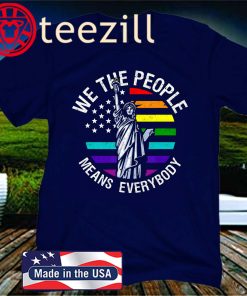 We The People Means Everyone Vintage LGBT 2020 Shirt