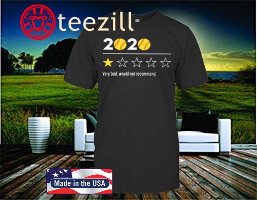 2020 BASEBALL VERY BAD WOULD NOT RECOMMEND SHIRT