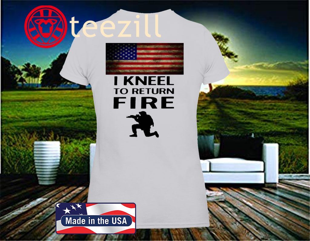 2020 KNEEL TO RETURN FIRE SHIRT