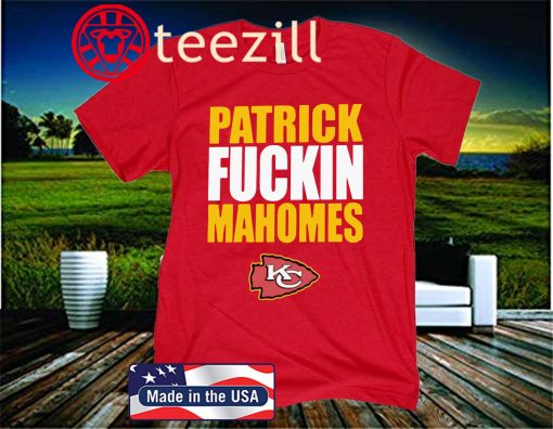 2020 Patrick Fuckin Mahomes Shirt, Patrick Mahomes II