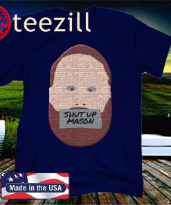 2020 Shut Up Mason Shirt