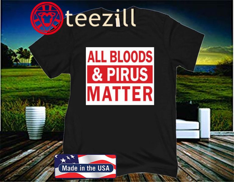 All bloods and Pirus Matter Official TShirt teezill