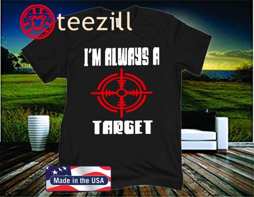 America I'm Always A Target Black Lives Matter T-shirt
