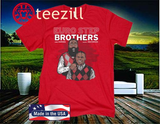 Euro Step Brothers 2020 Shirt James Harden - Russell Westbrook