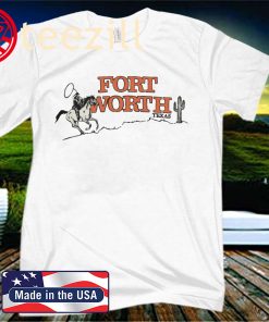 FORT WORTH TEXAS OFFICIAL T-SHIRT