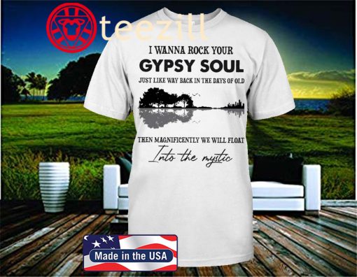Hippie I wanna rock your Gypsy Soul Official T-shirt