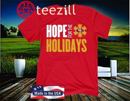 Hope For THe Holiday San Francisco 49ers Shirt