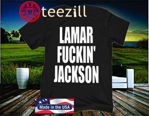 Lamar Fucking Jackson Shirt - Lamar Jackson, Baltimore Ravens 2020