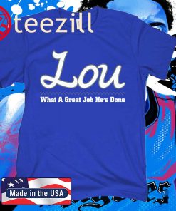 Lou What A Great Job He's Done Lou Shirt