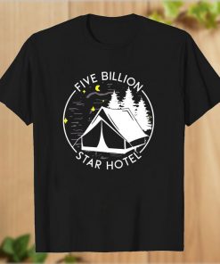 Love Camping Shirt, Camping Five Billion Star Hotel Tees, Adventure Lover Unisex Vintage Cotton T-Shirts Sweatshirt