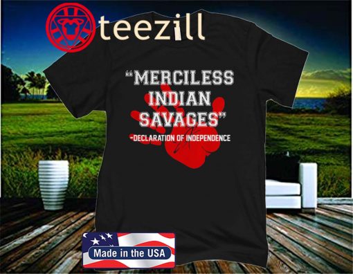 Merciless Indian Savages Declaration Of Independence Unisex Shirt