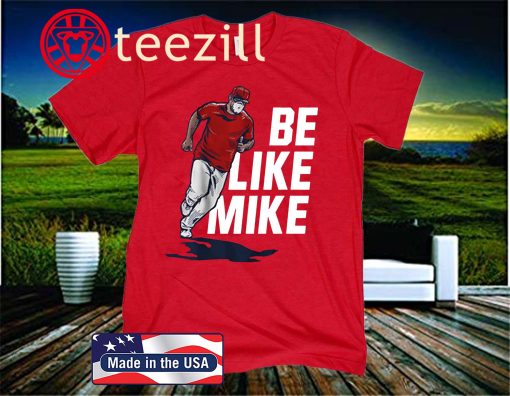 Mike Trout Be Like Mike T-Shirt - Officially MLBPA Licensed
