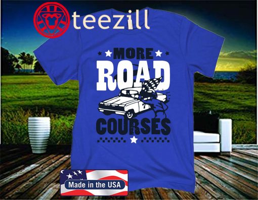 More Road Courses Official T-Shirt