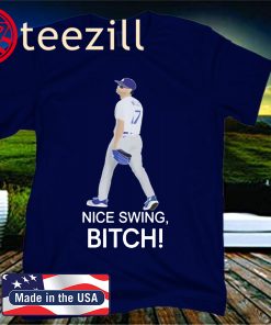 Nice Swing Bitch T-Shirt Joe Kelly Dodgers