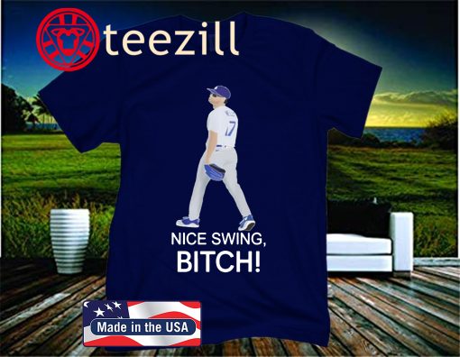 Nice Swing Bitch T-Shirt Joe Kelly Dodgers
