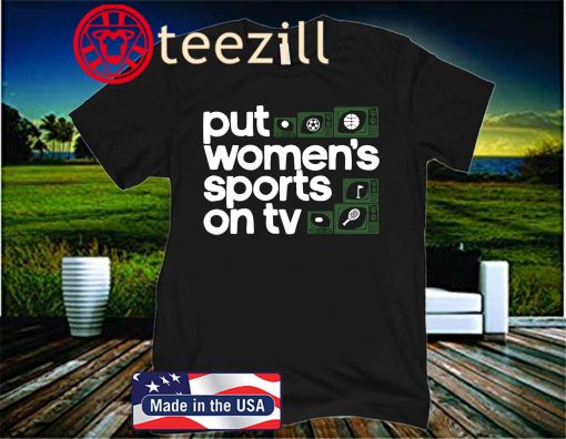Put Women's Sports on TV 2020 Shirt