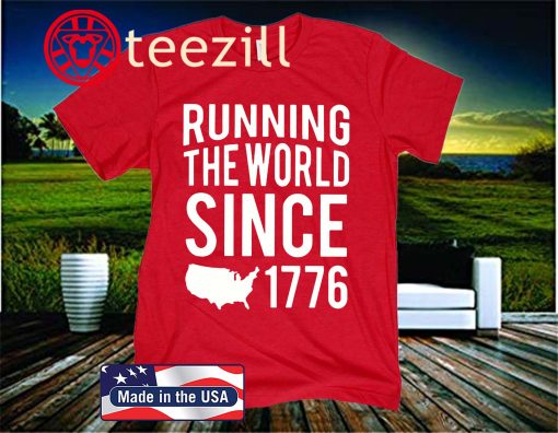 Running The World Since 1776 - 2020 Shirt