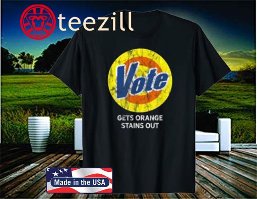 VOTE Gets Orange Stains Out Detergent THE ORIGINAL 2020 Shirt