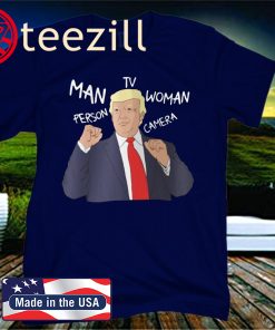 Person Woman Man Camera TV T-Shirt Funny Trump T-Shirt