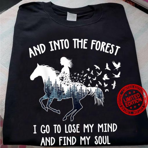 And Into The Forest I Go To Lose My Mind And Find My Soul Classic T-Shirt