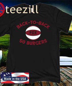 Back-to-Back 50 Burgers Shirt, Portland Basketball